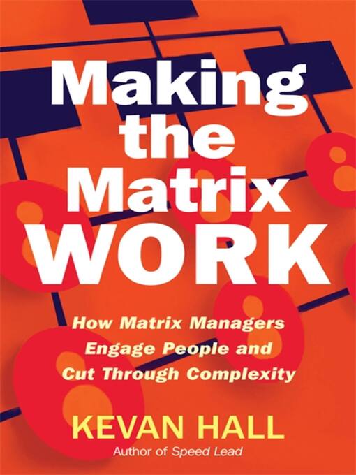 Title details for Making the Matrix Work by Kevan Hall - Available